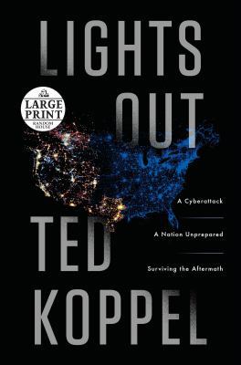 Lights Out: A Cyberattack, a Nation Unprepared,... [Large Print] 080419484X Book Cover