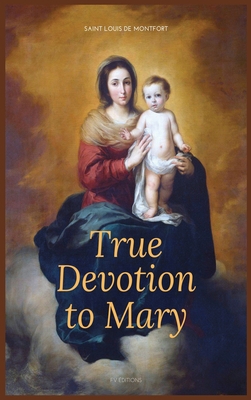 True Devotion to Mary: Easy to Read Layout [Large Print] B08WZDPWJ5 Book Cover