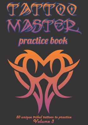 Tattoo Master Practice Book - 50 Unique Tribal ... 1726368874 Book Cover