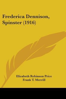 Frederica Dennison, Spinster (1916) 1436852749 Book Cover