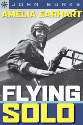 Amelia Earhart: Flying Solo 1402745206 Book Cover