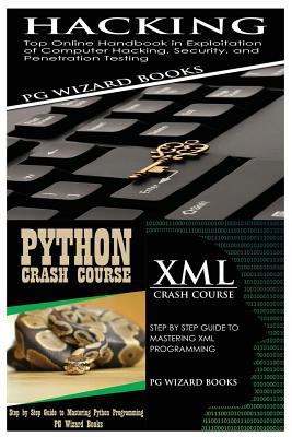 Hacking + Python Crash Course + XML Crash Course 1545185638 Book Cover