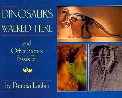 Dinosaurs Walked Here and Other Stories Fossils... 0027545105 Book Cover