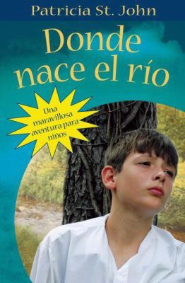 Donde Nace El Río (Where the River Begins) [Spanish] 0825417899 Book Cover