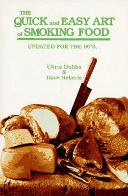 The Quick and Easy Art of Smoking Food: Updated... 0832904627 Book Cover