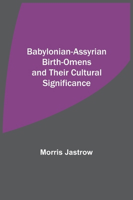 Babylonian-Assyrian Birth-Omens and Their Cultu... 9354545629 Book Cover