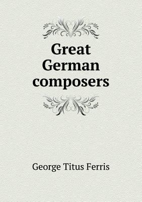 Great German composers 5518811802 Book Cover