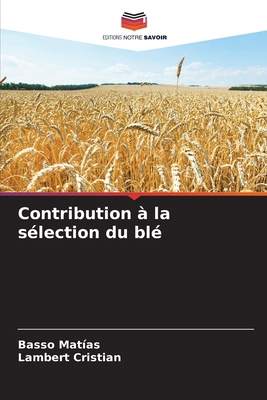 Contribution à la sélection du blé [French] 6207023706 Book Cover