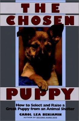 The Chosen Puppy: How to Select and Raise a Gre... 0876054173 Book Cover