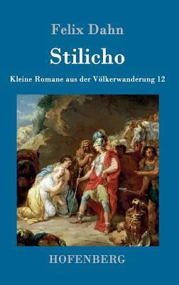 Stilicho: Kleine Romane aus der Völkerwanderung... [German] 386199402X Book Cover