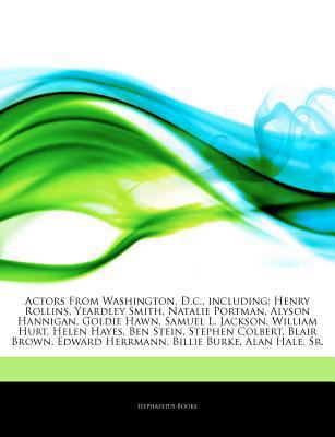 Paperback Articles on Actors from Washington, d C , Including : Henry Rollins, Yeardley Smith, Natalie Portman, Alyson Hannigan, Goldie Hawn, Samuel L. Jackson, Book