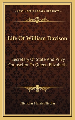 Life of William Davison: Secretary of State and... 1163693626 Book Cover