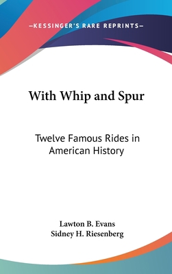 With Whip and Spur: Twelve Famous Rides in Amer... 0548015198 Book Cover