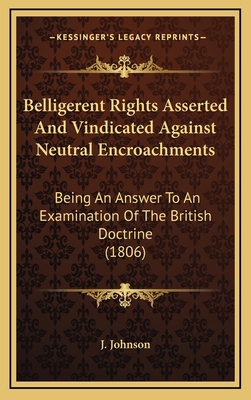 Belligerent Rights Asserted And Vindicated Agai... 116908706X Book Cover