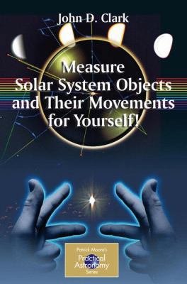 Measure Solar System Objects and Their Movement... 0387895604 Book Cover
