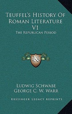 Teuffel's History Of Roman Literature V1: The R... 1163456535 Book Cover