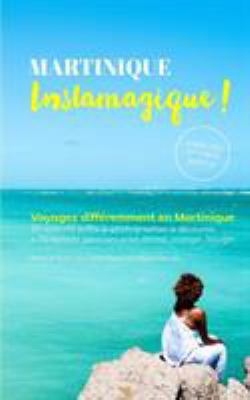 Martinique Instamagique: Découvrez la Martiniqu... [French] 0464927382 Book Cover