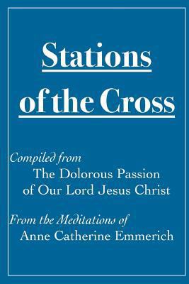 Stations of the Cross Compiled from The Dolorou... 1522952292 Book Cover