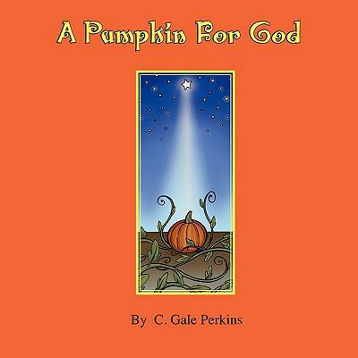 A Pumpkin for God 1438943369 Book Cover