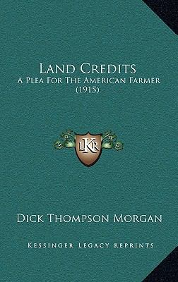 Land Credits: A Plea for the American Farmer (1... 1165026430 Book Cover