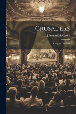 Crusaders: A Play in Two Acts 1022165755 Book Cover