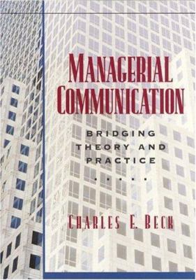 Managerial Communication: Bridging Theory and P... 0138498865 Book Cover