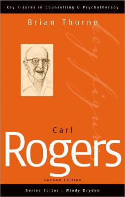Carl Rogers (Key Figures in Counselling and Psychotherapy series)