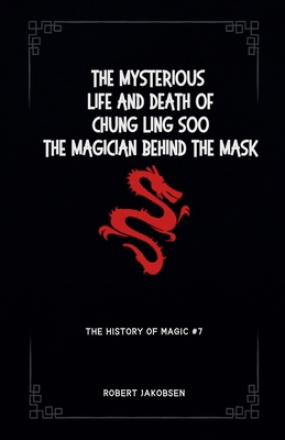 The Mysterious Life And Death Of Chung Ling Soo...            Book Cover