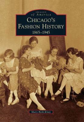 Chicago's Fashion History: 1865 - 1945 0738584320 Book Cover