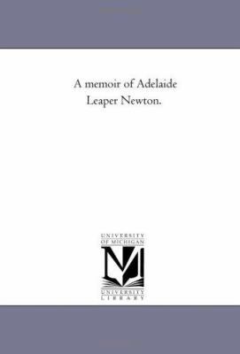 A Memoir of Adelaide Leaper Newton. 1425540392 Book Cover