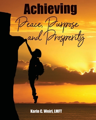 Achieving Peace, Purpose and Prosperity 1737660318 Book Cover
