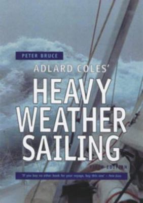 Adlard Coles' Heavy Weather Sailing 0713668679 Book Cover