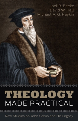 Theology Made Practical: New Studies on John Ca... 1601785364 Book Cover