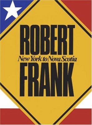 Robert Frank: New York to Nova Scotia 3865210139 Book Cover