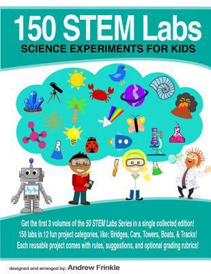 150 STEM Labs: Science Experiments for Kids 1546460446 Book Cover