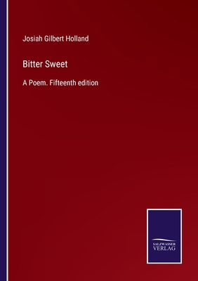 Bitter Sweet: A Poem. Fifteenth edition 3375008368 Book Cover