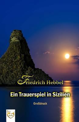 Ein Trauerspiel in Sizilien (Großdruck) [German] 1542315727 Book Cover