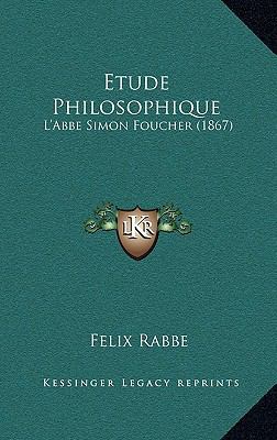 Etude Philosophique: L'Abbe Simon Foucher (1867) [French] 1166850544 Book Cover