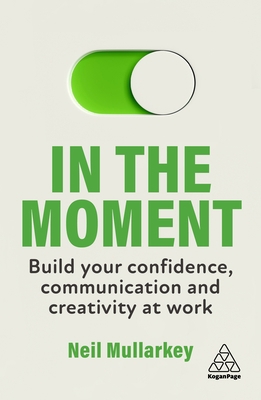 In the Moment: Build Your Confidence, Communica... 139861078X Book Cover