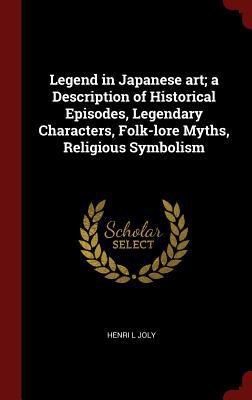 Legend in Japanese art; a Description of Histor... 1296514285 Book Cover