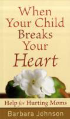 When Your Child Breaks Your Heart: Help for Hur... 0800787757 Book Cover