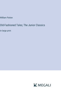 Old-Fashioned Tales; The Junior Classics: in la... 3387054572 Book Cover