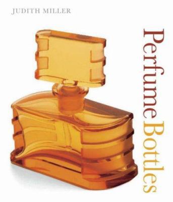 Perfume Bottles. Judith Miller 1405306254 Book Cover