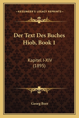 Der Text Des Buches Hiob, Book 1: Kapitel I-XIV... [German] 116745426X Book Cover