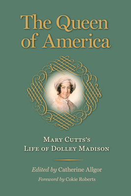 The Queen of America: Mary Cutts's Life of Doll... 081393298X Book Cover