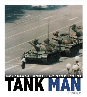 Tank Man: How a Photograph Defined China's Prot... 0756547873 Book Cover