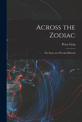 Across the Zodiac: The Story of a Wrecked Record 101691363X Book Cover