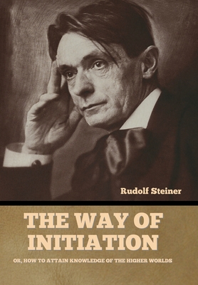 The Way of Initiation: Or, How to Attain Knowle... 1644396904 Book Cover