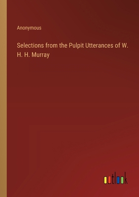 Selections from the Pulpit Utterances of W. H. ... 3385209463 Book Cover