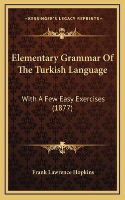 Elementary Grammar Of The Turkish Language: Wit... 1168727669 Book Cover